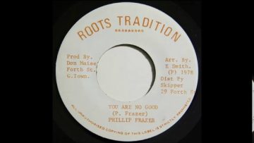 ReGGae Music 741 – Phillip Frazer – You Are No Good [Roots Tradition]