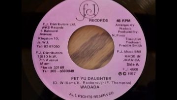 Wadada – Pet Yu Daughter  (Reggae Dancehall) 1987