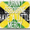 Johnny Osbourne have a little mercy
