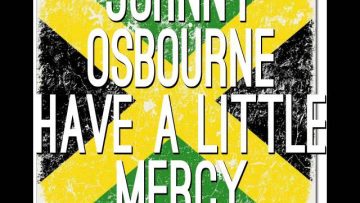 Johnny Osbourne have a little mercy