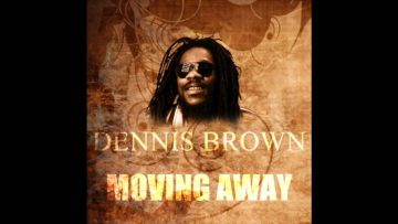 Moving Away – Dennis Brown