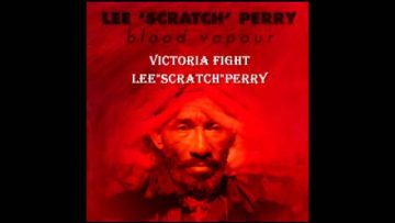 VICTORIA FIGHT – LEE SCRATCH PERRY