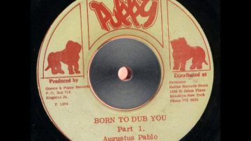 AUGUSTUS PABLO – Born to Dub You – Part 1 (1974 – Puppy)