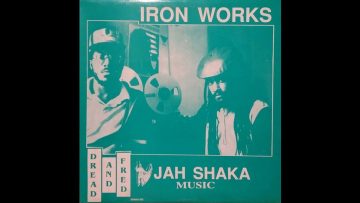 Jah Shaka presents Dread and Fred – Iron Works (FULL ALBUM) 1989 DUB!! REGGAE!! ROOTS!!