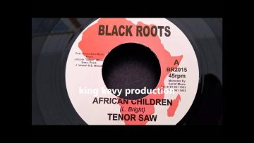 Tenor Saw – African Children – Black Roots 7