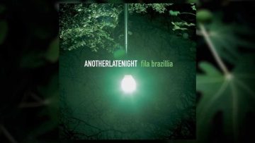 Fila Brazillia – Nature Boy (Another Late Night: Fila Brazillia)