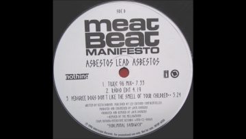 Meat Beat Manifesto – Asbestos Lead Asbestos (Pedigree Dogs Don’t Like The Smell Of Your Children)