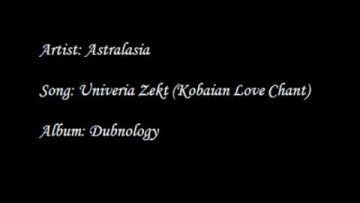 Astralasia – Univeria Zekt (Kobaian Love Chant)