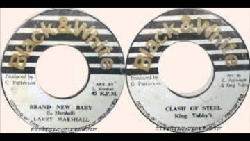 Larry Marshall Brand New Baby and King Tubby’s Clash Of Steel