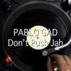 PABLO GAD – Don’t Push Jah – reggae roots dub 10 single