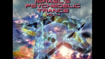 Israel’s Psychedelic Trance Vol 4 (Full Compilation)