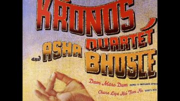 Kronos Quartet and Asha Bhosle – Dum Maro Dum (Take Another Toke) (Punk-A-Wallahs Remix)