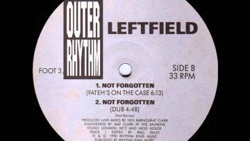Leftfield — Not Forgotten (Dub Mix).wmv