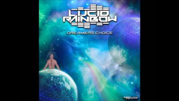 Lucid Rainbow – Dreamers Choice (Full EP)