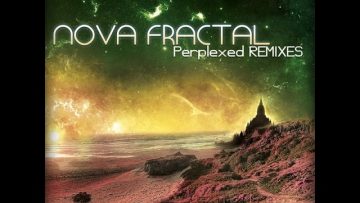 Nova Fractal – Perplexed (Cactus Arising Remix)