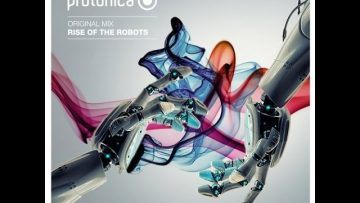Protonica –  Rise Of The Robots (Original Mix)