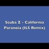 Scuba Z – California Paranoia (ILS Remix)