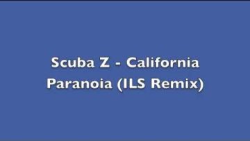 Scuba Z – California Paranoia (ILS Remix)