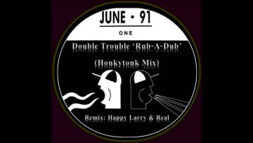 1991 – Double Trouble ‘Rub-A-Dub’ (Honkytonk Mix / Happy Larry – Real) DMC