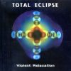 Total Eclipse – Violent Relaxation (Full Album)