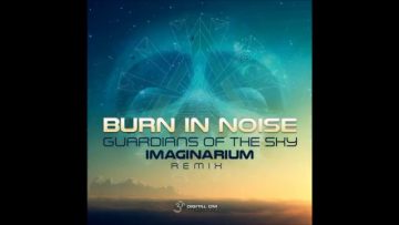 Burn In Noise – Guardians Of The Sky (Imaginarium Remix)