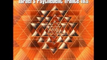 Israel’s Psychedelic Trance Vol 5 (Full Compilation)