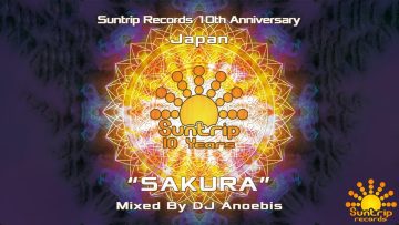Sakura Mixed By DJ Anoebis (Suntrip Records 10th Anniversary)