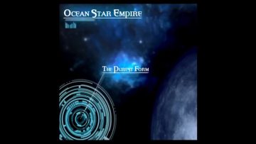 Ocean Star Empire – The Purest Form (Album Mix)