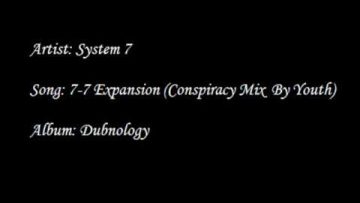 System 7 – 7-7 Expansion (Conspiracy Mix By Youth)