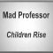 Mad Professor – Children Rise