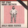 Fat Man Ridim Section – Bald Head Justice