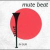 Mute Beat – Metro