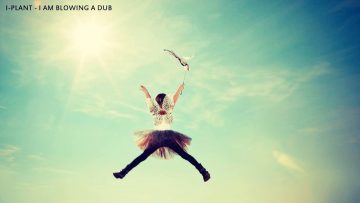 I Plant – I Am Blowing A Dub
