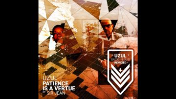 Uzul – Patience Is a Vertue feat. Sir Jean (Pablo Raster Remix)