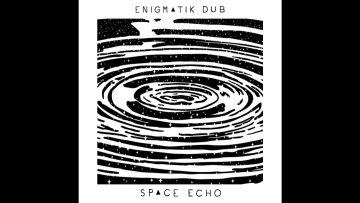 Enigmatik Dub – Dub Echo 03 feat. Art-X