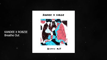 Kandee x Robzie – Breathe Out