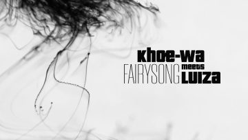 Khoe-Wa meets LUIZA – Fairysong #freemusic