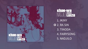 Khoe-Wa Meets LUIZA – Nadjilo [Full EP] #freemusic