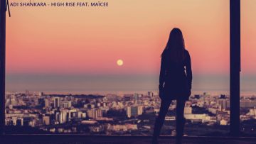 Adi Shankara – High Rise feat Maïcee