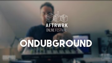 Ondubground | Live @ Aftrwrk Online Festival #freemusic