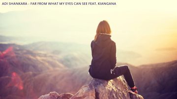 Adi Shankara – Far from what my eyes can see feat. Kiangana