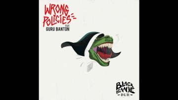 Black Beanie Dub – Wrong Policies feat. Guru Banton #freemusic