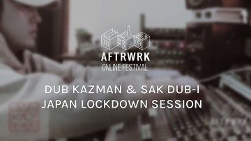 DUB KAZMAN SAK DUB-I | Japan Lock Down Session @ Aftrwrk Online Festival #freemusic