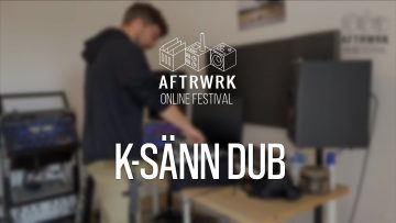 K-Sänn Dub | Live @ Aftrwrk Online Festival #freemusic