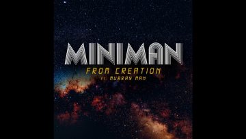 Miniman – From Creation ft. Murray Man Version