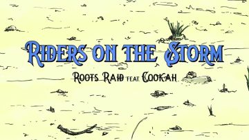Roots Raid ft Cookah – Riders on the Storm (The Doors cover)