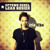 Uptown Rebel meets Leah Rosier – Irie Vibe [Full EP]