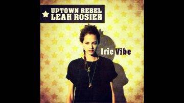 Uptown Rebel meets Leah Rosier – Irie Vibe [Full EP]
