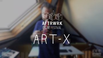 Art-X | Live @ Aftrwrk Online Festival #freemusic