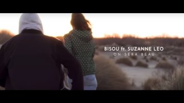 Bisou feat. Suzanne Belaubre – On sera beau (Official Video)